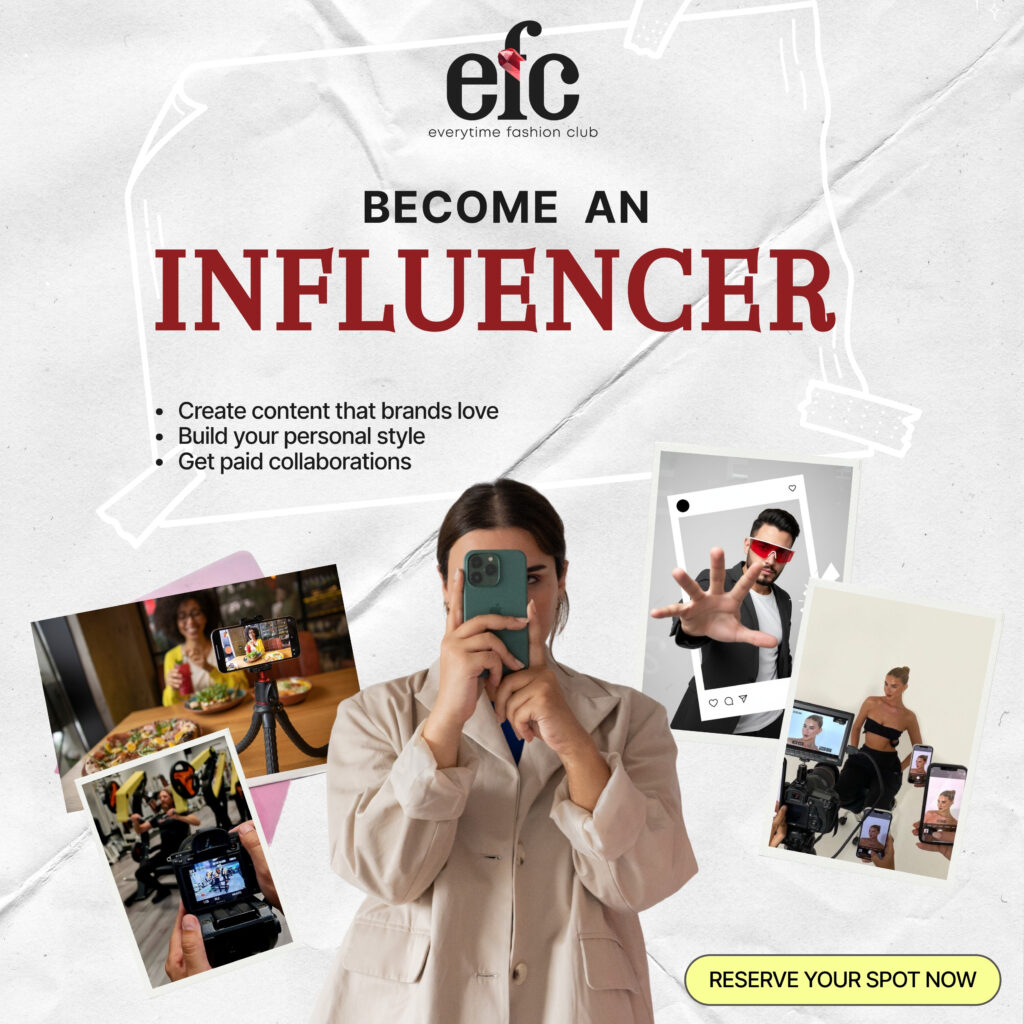 “A young woman holds a smartphone in front of her face while taking a photo, surrounded by collage-style images of creators filming food, fitness, fashion, and lifestyle content. The background features the EFC – Everytime Fashion Club branding with a bold headline saying ‘Become an Influencer,’ promoting content creation, personal style building, and paid collaborations.